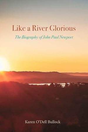 Seller image for Like a River Glorious: The Biography of John Paul Newport by Bullock, Karen O'Dell [Hardcover ] for sale by booksXpress