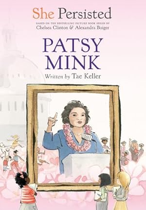Imagen del vendedor de She Persisted: Patsy Mink by Keller, Tae, Clinton, Chelsea [Paperback ] a la venta por booksXpress