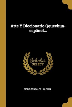 Seller image for Arte Y Diccionario Qquechua-espnol. for sale by Podibooks