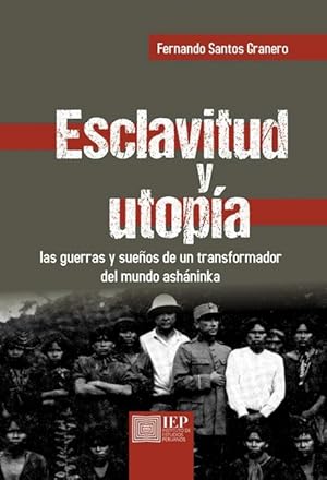 Immagine del venditore per Esclavitud y utopa: las guerras y sueos de un transformador del mundo ashninka venduto da Podibooks