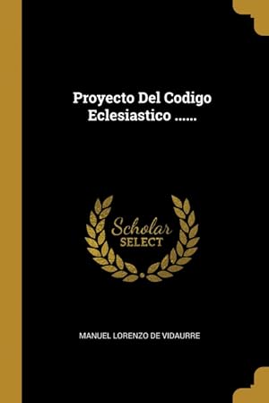 Bild des Verkufers fr Proyecto Del Codigo Eclesiastico . zum Verkauf von Podibooks