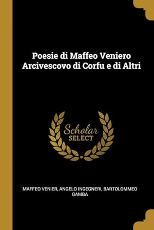 Imagen del vendedor de Poesie di Maffeo Veniero Arcivescovo di Corfu e di Altri a la venta por Podibooks