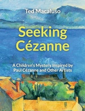 Seller image for Seeking C�zanne: A Children's Mystery Inspired by Paul C�zanne and Other Artists (Paperback or Softback) for sale by BargainBookStores