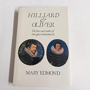 Bild des Verkufers fr Hilliard And Oliver The Lives And Works Of Two Great Miniaturists zum Verkauf von Cambridge Rare Books