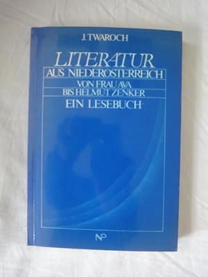 Bild des Verkufers fr Literatur in Niedersterreich. Von Frau Ava Bis Helmut Zenker. Ein Lesebuch. zum Verkauf von Malota