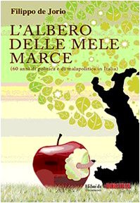 L\'albero delle mele marce (60 anni di politica e di malapolitica in Italia)
