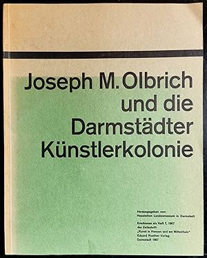 Image du vendeur pour Joseph M. Olbrich und die Darmstdter Knstlerkolonie. Hrsg. vom Hessischen Landesmuseum in Darmstadt (= Kunst in Hessen und am Mittelrhein, Heft 7, 1967) mis en vente par Graphem. Kunst- und Buchantiquariat