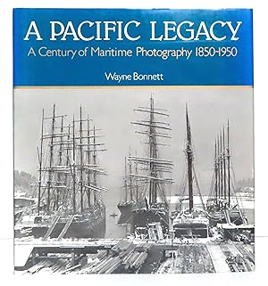 Seller image for A Pacific Legacy. A Century of Maritime Photography 1850-1950. for sale by La Bergerie