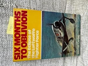 Seller image for Six Months to Oblivion: Defeat of the Luftwaffe Fighter Force for sale by Anytime Books
