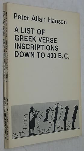 A List of Greek Verse Inscriptions Down to 400 B.C. & A List of Greek Verse Inscriptions c. 400-3...
