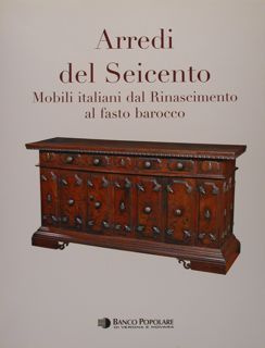 Arredi del seicento : mobili italiani dal Rinascimento al fasto barocco