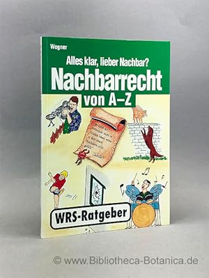 Image du vendeur pour Alles klar, lieber Nachbar? Nachbarrecht von A - Z. mis en vente par Bibliotheca Botanica