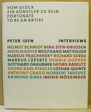 Image du vendeur pour Vom Glck ein Knstler zu sein. Fortunate to be an Artist. Peter Iden Interviews. mis en vente par Nicoline Thieme