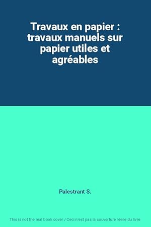 Immagine del venditore per Travaux en papier : travaux manuels sur papier utiles et agrables venduto da Ammareal
