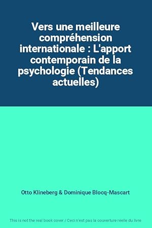 Seller image for Vers une meilleure comprhension internationale : L'apport contemporain de la psychologie (Tendances actuelles) for sale by Ammareal