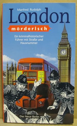 Bild des Verkufers fr London mrderisch. Ein kriminalhistorischer Fhrer mit Strae und Hausnummer. zum Verkauf von Nicoline Thieme