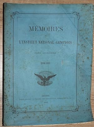 Mémoires de l'institut national genevois. Tome quinzième. 1880-1883