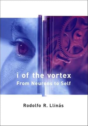 Imagen del vendedor de I of the Vortex : From Neurons to Self a la venta por GreatBookPrices