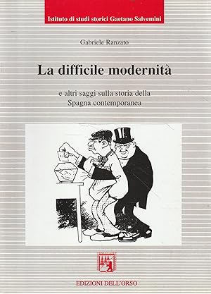 Imagen del vendedor de La difficile modernit  e altri saggi sulla storia della Spagna contemporanea a la venta por Messinissa libri