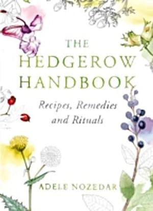 Seller image for The Hedgerow Handbook : Recipes, Remedies and Rituals - THE NEW 10TH ANNIVERSARY EDITION for sale by AHA-BUCH GmbH