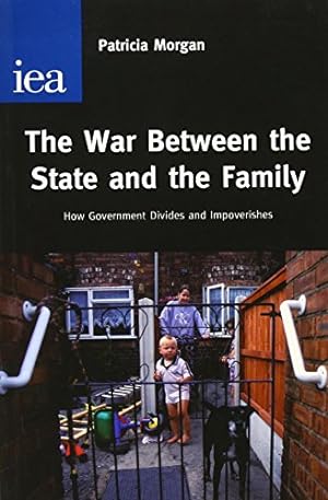 Seller image for War Between the State and the Family: How Government Divides and Impoverishes for sale by Reliant Bookstore