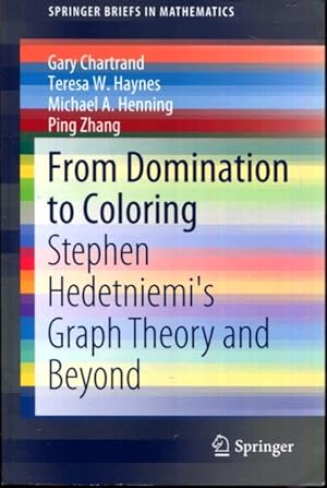 Image du vendeur pour From Domination to Coloring: Stephen Hedetniemi's Graph Theory and Beyond (SpringerBriefs in Mathematics) mis en vente par Turgid Tomes