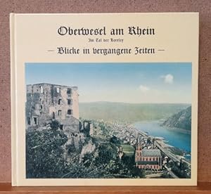 Oberwesel am Rhein. Im Tal der Loreley - Blicke in vergangene Zeiten (Ein Heimatbuch)