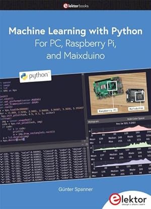Bild des Verkufers fr Machine Learning with Python for PC, Raspberry Pi, and Maixduino zum Verkauf von AHA-BUCH GmbH