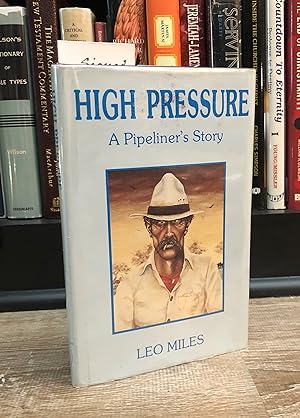 High Pressure: A Pipeliner's Story (signed first printing)