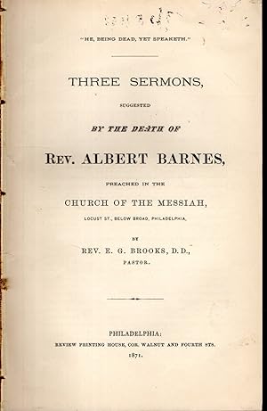 Seller image for "He, being dead, yet speaketh": Three Sermons: Suggested by the Death of Rev. Albert Barnes, Preached in the Church of the Messiah, Locust St., Below Broad, Philadelphia for sale by Dorley House Books, Inc.