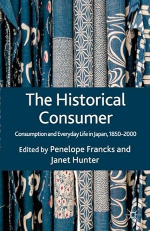 Bild des Verkufers fr The Historical Consumer : Consumption and Everyday Life in Japan, 1850-2000 zum Verkauf von AHA-BUCH GmbH