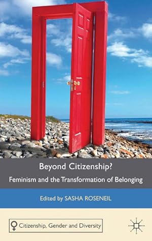 Imagen del vendedor de Beyond Citizenship? : Feminism and the Transformation of Belonging a la venta por AHA-BUCH GmbH
