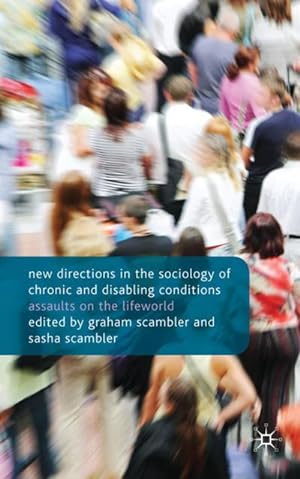 Seller image for New Directions in the Sociology of Chronic and Disabling Conditions : Assaults on the Lifeworld for sale by AHA-BUCH GmbH