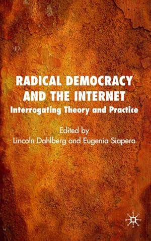 Imagen del vendedor de Radical Democracy and the Internet : Interrogating Theory and Practice a la venta por AHA-BUCH GmbH