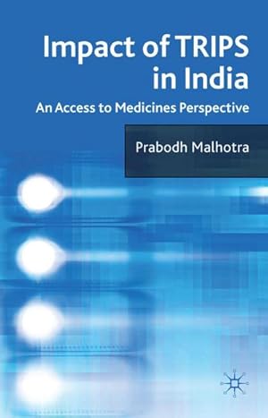 Bild des Verkufers fr Impact of Trips in India : An Access to Medicines Perspective zum Verkauf von AHA-BUCH GmbH