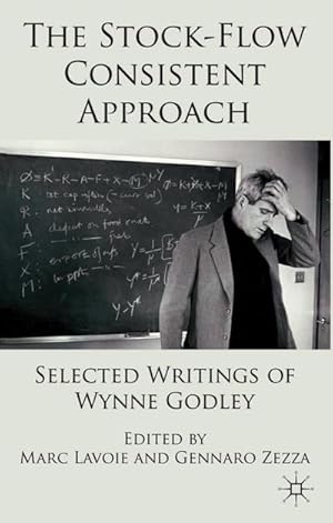 Immagine del venditore per The Stock-Flow Consistent Approach : Selected Writings of Wynne Godley venduto da AHA-BUCH GmbH