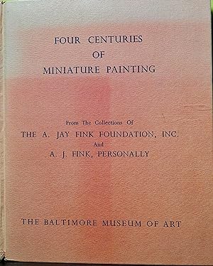 Four Centuries of Miniature Painting - from the Collections of the A. Jay Fink Foundation