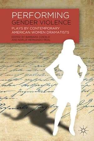 Imagen del vendedor de Performing Gender Violence : Plays by Contemporary American Women Dramatists a la venta por AHA-BUCH GmbH