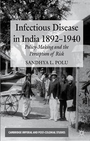 Bild des Verkufers fr Infectious Disease in India, 1892-1940 : Policy-Making and the Perception of Risk zum Verkauf von AHA-BUCH GmbH