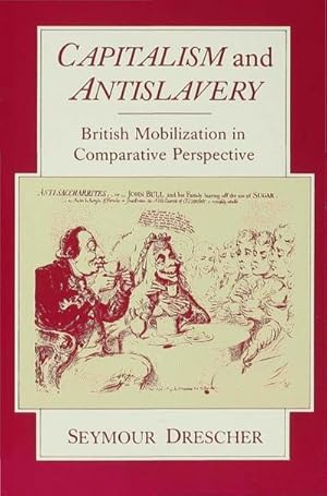 Seller image for Capitalism and Antislavery : British Mobilization in Comparative Perspective for sale by AHA-BUCH GmbH