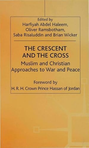 Imagen del vendedor de The Crescent and the Cross : Muslim and Christian Approaches to War and Peace a la venta por AHA-BUCH GmbH