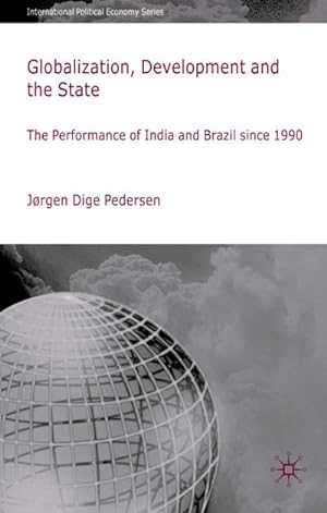 Bild des Verkufers fr Globalization, Development and the State : The Performance of India and Brazil Since 1990 zum Verkauf von AHA-BUCH GmbH