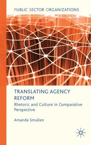 Bild des Verkufers fr Translating Agency Reform : Rhetoric and Culture in Comparative Perspective zum Verkauf von AHA-BUCH GmbH