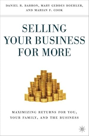 Seller image for Selling Your Business for More : Maximizing Returns for You, Your Family, and the Business for sale by AHA-BUCH GmbH
