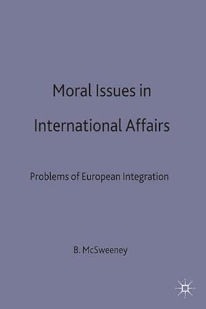 Bild des Verkufers fr Moral Issues in International Affairs : Problems of European Integration zum Verkauf von AHA-BUCH GmbH