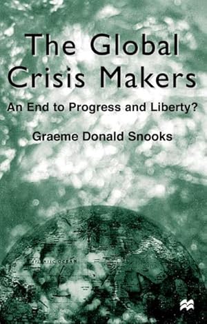 Immagine del venditore per The Global Crisis Makers : An End to Progress and Liberty? venduto da AHA-BUCH GmbH