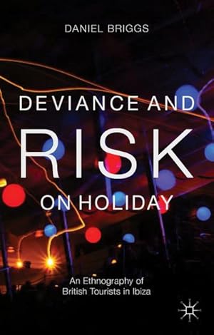 Bild des Verkufers fr Deviance and Risk on Holiday : An Ethnography of British Tourists in Ibiza zum Verkauf von AHA-BUCH GmbH