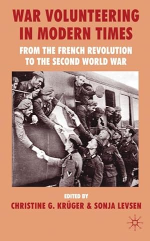 Bild des Verkufers fr War Volunteering in Modern Times : From the French Revolution to the Second World War zum Verkauf von AHA-BUCH GmbH