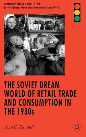 Bild des Verkufers fr The Soviet Dream World of Retail Trade and Consumption in the 1930s zum Verkauf von AHA-BUCH GmbH