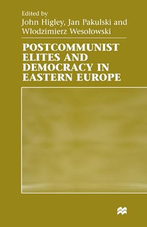 Immagine del venditore per Postcommunist Elites and Democracy in Eastern Europe venduto da AHA-BUCH GmbH